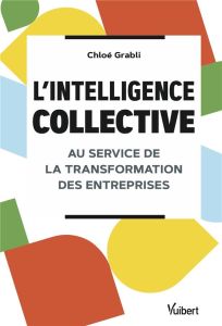 L’intelligence collective au service de la transformation des entreprises - Grabli Chloé