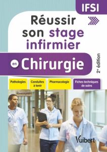 Réussir son stage infirmier en chirurgie. 2e édition - Morange Ghislaine