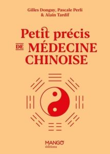 Petit précis de médecine chinoise - Donguy Gilles - Perli Pascale - Tardif Alain