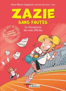 Zazie sans fautes : La championne des mots difficiles - Gaignard Anne-Marie - Derache Jérôme