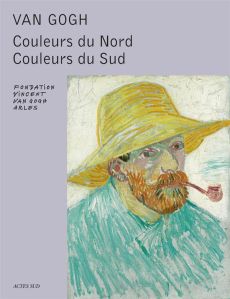 Van Gogh. Couleurs du Nord, Couleurs du Sud - Van Heugten Sjraar - Hoffmann Luc - Hoffmann Maja