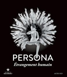 Persona, étrangement humain. Exposition, Paris, Musée du Quai Branly, 26 janvier-13 novembre 2016 - Gros de Beler Aude