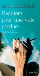 Requiem pour une ville perdue - Erdogan Asli - Lapeyre de Cabanes Julien