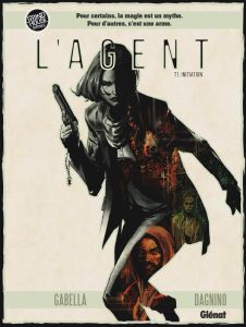 L'Agent Tome 1 : Initiation - Gabella Mathieu - Dagnino Fernando - Morote Carlos