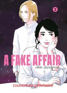 A fake affair Tome 2 - Higashimura Akiko - Slocombe Miyako