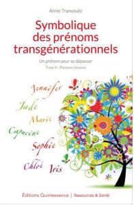 Symbolique des prénoms transgénérationnels tome 2. Un prénom pour se dépasser, Tome 2, Prénoms fémin - Tranvouëz Annie