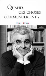 Quand ces choses commenceront. Entretien avec Michel Treguer - Girard René - Treguer Michel