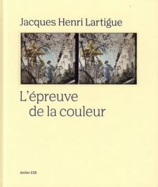 L'épreuve de la couleur - Lartigue Jacques-Henri - Perceval Marion