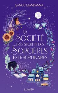 La société très secrète des sorcières extraordinaires - Mandanna Sangu - Chaplain Laureline