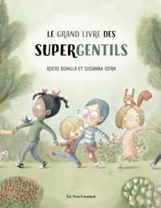 Le grand livre des Supergentils - Bonilla Rocio - Isern Susanna - Grandin Florent