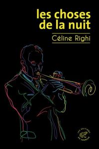 Les choses de la nuit - Righi Céline