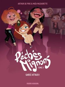 Péchés Mignons Tome 3 : Garce Attack - Pins Arthur de - Mazaurette Maïa