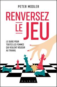 Le principe de l'arrogance. Pour que les femmes s'imposent vraiment en entreprise - Modler Peter - Lafarge Danielle