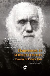 Darwinisme et sciences sociales. L'oeuvre de Patrick Tort - Ebobisse Wonja - Guille-Escuret Georges - Joly Mar