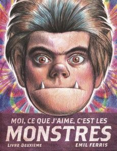 Moi, ce que j'aime, c'est les monstres Tome 2 - Ferris Emil - Khalifa Jean-Charles