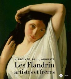 Hippolyte, Paul, Auguste. Les Flandrins artistes et frères - Paccoud Stéphane - Marchetti Elena