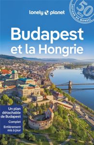 Budapest et la Hongrie. 3e édition. Avec 1 Plan détachable - Fári Kata - Busuttil Shaun - Fallon Steve - Haywoo