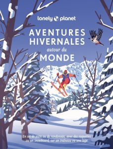 Aventures hivernales autour du monde. En ski de piste ou de randonnée, avec des raquettes ou un snow - Pickard Piers - di Paolo Daniel - Pironin Virginie