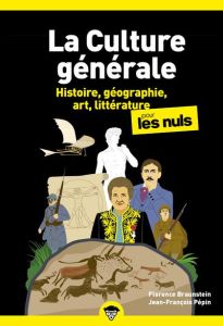 La culture générale pour les nuls. Tome 1, histoire, géographie, art, littérature - Braunstein Florence - Pépin Jean-François