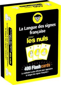 La langue des signes française pour les nuls. 400 flashcards, La méthode la plus efficace pour appre - Marchal Olivier - Tessier Thomas