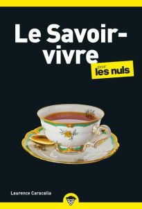 Le savoir-vivre pour les Nuls - Caracalla Laurence - Chalvin Marc