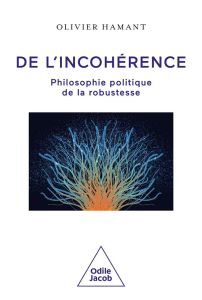 De l'incohérence. Philosophie politique de la robustesse - Hamant Olivier