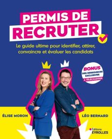 Permis de recruter. Le guide ultime pour identifier, attirer, convaincre et évaluer les candidats - Moron Elise - Bernard Léo