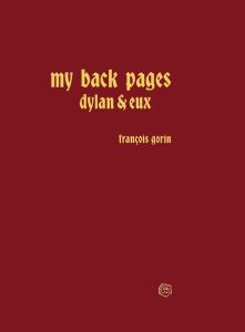 My back pages. Dylan et eux - Gorin François