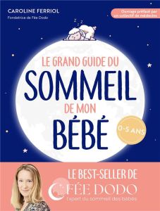 Le grand guide du sommeil de mon bébé - Ferriol Caroline