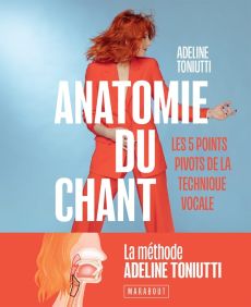 Anatomie du chant. Les 5 points pivots de la technique vocale - Toniutti Adeline - Blanc-Tailleur Emma