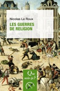 Les guerres de religion. 3e édition - Le Roux Nicolas