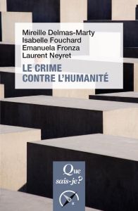 Le crime contre l'humanité. 4e édition - Delmas-Marty Mireille - Fouchard Isabelle - Fronza