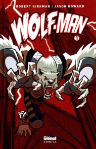 Wolf-Man Tome 1 - Kirkman Robert - Howard Jason - Rivière Thomas - T