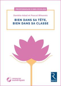 Bien dans sa tête, bien dans sa classe. Avec 1 DVD - Adad Danièle - Bihannic Pascal