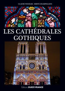 Les cathédrales gothiques - Wenzler Claude - Champollion Hervé