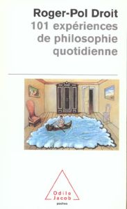 101 expériences de philosophie quotidienne - Droit Roger-Pol