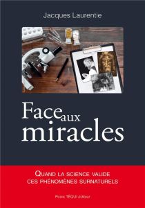 Face aux miracles - Laurentie Jacques