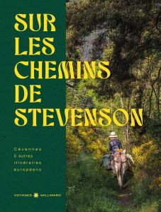 Sur les chemins de Stevenson. Cévennes & autres chemins européens - COLLECTIF