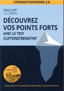 Découvrez vos points forts avec le test CliftonStrengths - Rath Tom - Rolland Sabine