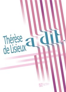 Thérèse de Lisieux a dit... - Collectif