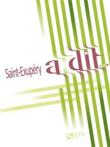 Saint Exupéry a dit... - Collectif