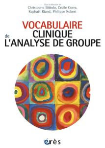 Vocabulaire clinique de l'analyse de groupe - Bittolo Christophe - Corre Cécile - Riand Raphaël