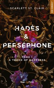 Hadès & Perséphone Tome 1 : A Touch of Darkness - St. Clair Scarlett - Bligh Robyn Stella