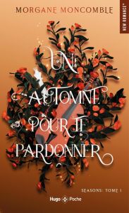 Seasons/01/Un automne pour te pardonner - Moncomble Morgane