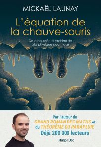 L'équation de la chauve-souris. De la poussée d'Archimède à la physique quantique - Launay Mickaël - Bouchaour Chloé