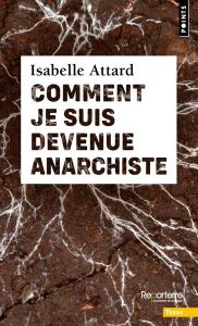 Comment je suis devenue anarchiste - Attard Isabelle