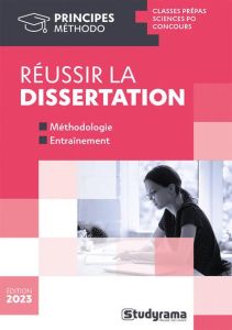 Réussir la dissertation. Edition 2023 - Delattre Marion