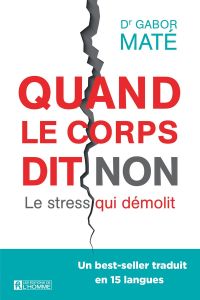 Quand le corps dit non. Le stress qui démolit - Maté Gabor - Chrétien Louise - Chrétien Marie-José