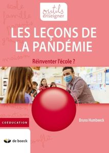 Les leçons de la pandémie. Réinventer l'école ? - Humbeeck Bruno