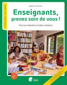 Enseignants, prenez soin de vous ! - Prévost Bénédicte